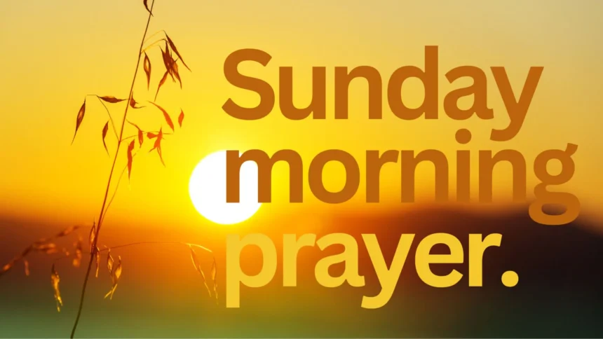 Sunday Morning Blessing Prayer: Start Your Day with Faith and Peace