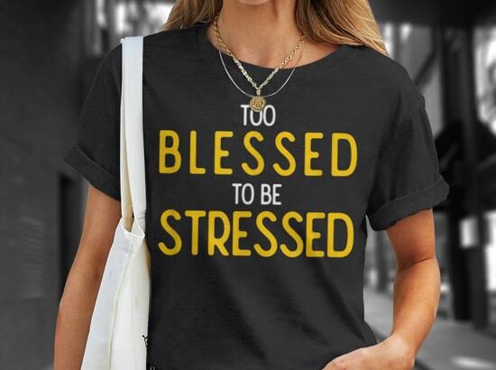 Finding Joy in Everyday Life: 'Too Blessed to Be Stressed'
