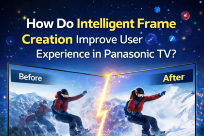 How Do Intelligent Frame Creation Improve User Experience in Panasonic TV