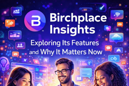 Birhcplace Insights: Exploring Its Features and Why It Matters Now