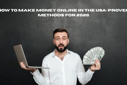 How to Make Money Online in the USA: Proven Methods for 2026