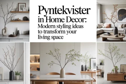 Pyntekvister in Home Decor: Modern Styling Ideas to Transform Your Living Space