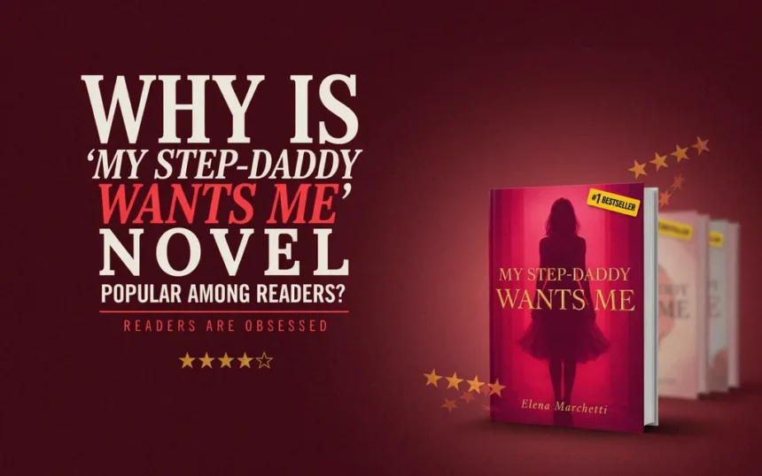 Why Is 'My Stepdaddy Wants Me Novel' Popular Among Readers?